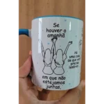 Se Houver o amanhã em que não estejamos juntos - Arte Avulsa Caneca - Imagem 4