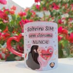 Solteira sim, sem Dorama NUNCA! - Arte Avulsa Caneca