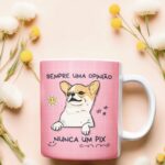 Sempre uma opinião, nunca um pix! - Arte Avulsa Caneca
