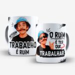 Seu Madruga Nenhum Trabalho é Ruim Ter Que Trabalhar - Arte Avulsa Caneca - Imagem 4