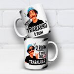 Seu Madruga Nenhum Trabalho é Ruim Ter Que Trabalhar - Arte Avulsa Caneca